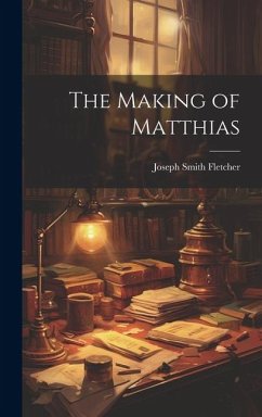 The Making of Matthias - Fletcher, Joseph Smith