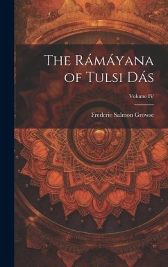 The Rámáyana of Tulsi Dás; Volume IV - Growse, Frederic Salmon