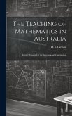 The Teaching of Mathematics in Australia; Report Presented to the International Commission