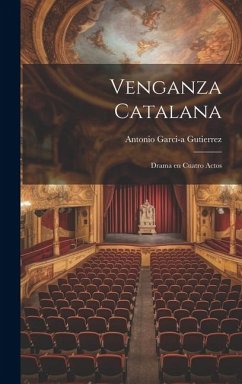 Venganza Catalana: Drama en Cuatro Actos - Gutierrez, Antonio Garci-A