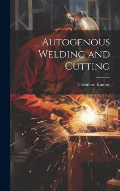 Autogenous Welding and Cutting - Kautny, Theodore