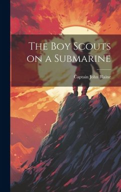 The Boy Scouts on a Submarine - Blaine, Captain John