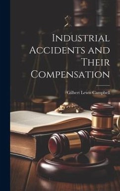 Industrial Accidents and Their Compensation - Campbell, Gilbert Lewis