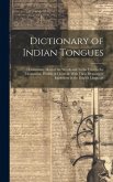 Dictionary of Indian Tongues: Containing Most of the Words and Terms Used in the Tshimpsean, Hydah, & Chinook: With Their Meaning or Equivalent in t