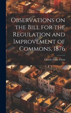 Observations on the Bill for the Regulation and Improvement of Commons, 1876 - Elton, Charles Isaac
