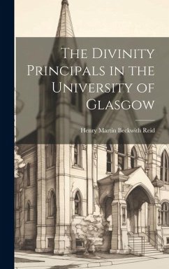 The Divinity Principals in the University of Glasgow - Reid, Henry Martyn Beckwith