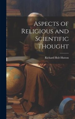 Aspects of Religious and Scientific Thought - Hutton, Richard Holt