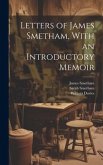 Letters of James Smetham, With an Introductory Memoir