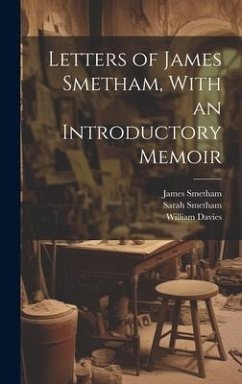 Letters of James Smetham, With an Introductory Memoir - Smetham, James; Smetham, Sarah; Davies, William