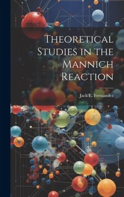 Theoretical Studies in the Mannich Reaction - Fernandez, Jack E.
