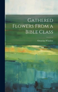 Gathered Flowers From a Bible Class - Winslow, Octavius
