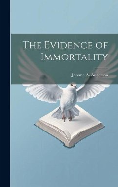 The Evidence of Immortality - Anderson, Jeroma A.