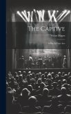 The Captive: A Play In Four Acts