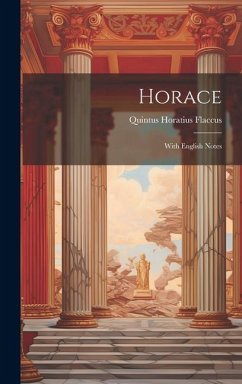 Horace: With English Notes - Flaccus, Quintus Horatius