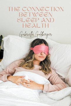 The Connection Between Sleep and Health - Goldberger, Gabriella
