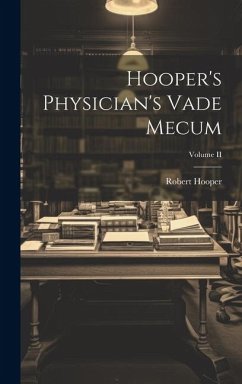 Hooper's Physician's Vade Mecum; Volume II - Hooper, Robert