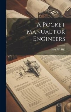 A Pocket Manual for Engineers - Hill, John W.