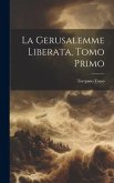 La Gerusalemme Liberata, Tomo Primo