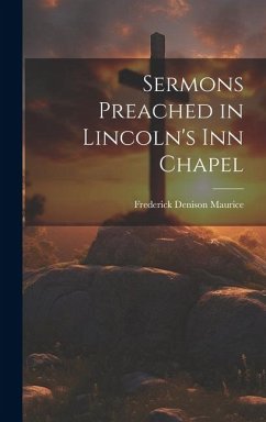 Sermons Preached in Lincoln's Inn Chapel - Maurice, Frederick Denison