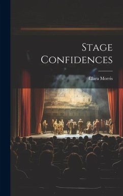 Stage Confidences - Morris, Clara
