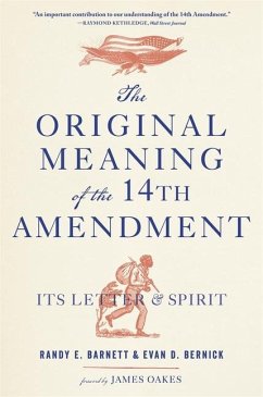The Original Meaning of the Fourteenth Amendment - Barnett, Randy E.; Bernick, Evan D.