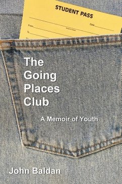 The Going Places Club: A Memoir of Youth - Baldan, John