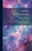 Exact Astronomy: A Dynamical Solution of the Fundamental Problems of Mathematical Astronomy