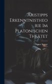 Aristipps Erkenntnistheorie im Platonischen Theätet