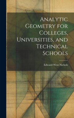 Analytic Geometry for Colleges, Universities, and Technical Schools - Nichols, Edward West