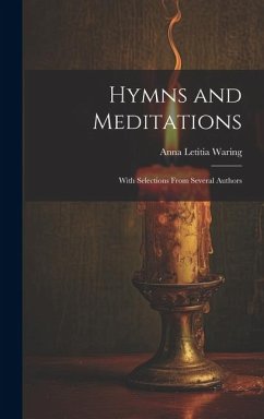Hymns and Meditations: With Selections From Several Authors - Waring, Anna Letitia