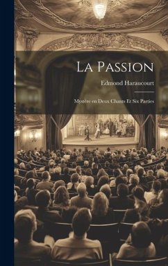 La Passion - Haraucourt, Edmond