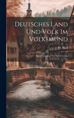 Deutsches Land und Volk im Volksmund: Eine Sammlung von Sprichwörten - Plaut, M.