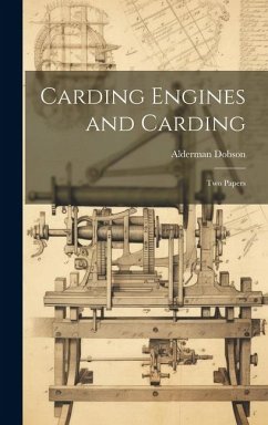 Carding Engines and Carding: Two Papers - Dobson, Alderman