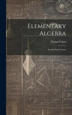 Elementary Algebra: Second Year Course - Cajori, Florian