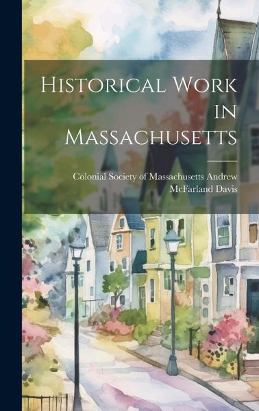 Historical Work in Massachusetts Historical Work in Massachusetts