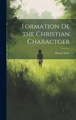 Formation De the Christian Charactger - Ware, Henry