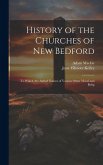History of the Churches of New Bedford: To Which are Added Notices of Various Other Moral and Relig