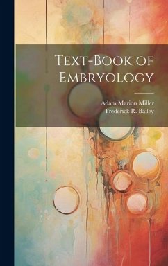 Text-book of Embryology - Bailey, Frederick R.; Miller, Adam Marion