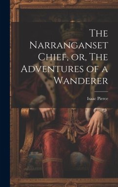 The Narranganset Chief, or, The Adventures of a Wanderer - Pierce, Isaac