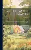 Methodism and Slavery: With Other Matters in Controversy Between the North and the South;