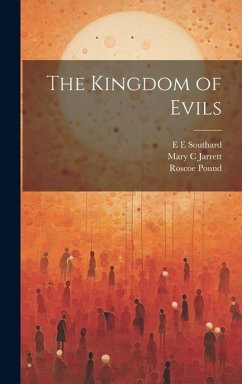 The Kingdom of Evils - Southard, E. E.; Jarrett, Mary C.; Pound, Roscoe