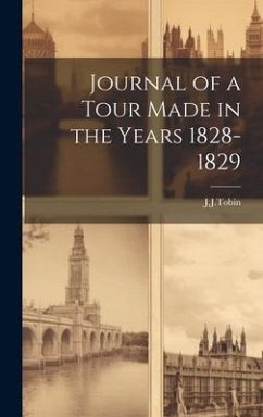 Journal of a Tour Made in the Years 1828-1829 - J. J. Tobin
