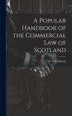 A Popular Handbook of the Commercial Law of Scotland