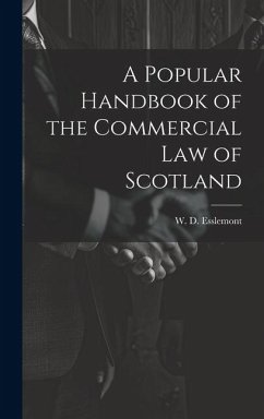 A Popular Handbook of the Commercial Law of Scotland - Esslemont, W. D.