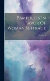 Pamphlets In Favor Of Woman Suffrage; Volume 4