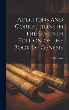 Additions and Corrections in the Seventh Edition of the Book of Genesis - S. R. (Samuel Rolles), Driver