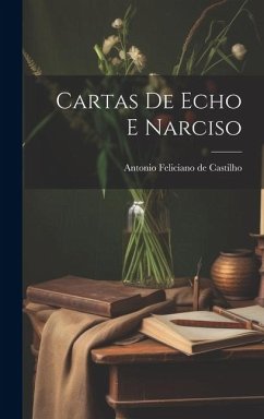 Cartas de Echo e Narciso - Feliciano De Castilho, Antonio