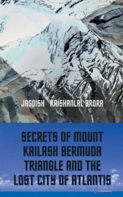 Secrets of Mount Kailash, Bermuda Triangle and the Lost City of Atlantis - Arora, Jagdish Krishanlal; Arora, J K; Arora, Jagdish