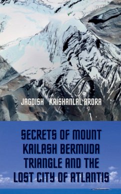 Secrets of Mount Kailash, Bermuda Triangle and the Lost City of Atlantis - Arora, Jagdish Krishanlal; Arora, J K; Arora, Jagdish