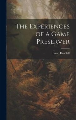 The Experiences of a Game Preserver - Deadfall, Pseud